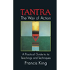 Tantra: The Way of Action: A Practical Guide to Its Teachings and Techniques - Hardcover
