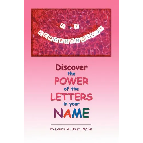 A to Z Acrophonology: Discover the Power of the Letters in Your Name - Paperback