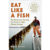 Eat Like a Fish: My Adventures Farming the Ocean to Fight Climate Change - Paperback