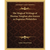 The Magical Writings of Thomas Vaughan also known as Eugenius Philalethes - Paperback