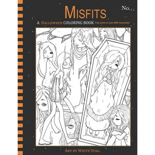 Misfits a Halloween Coloring Book for Adults and Odd Children: Living Dead and Monster Girls - Paperback