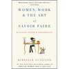 Women, Work & the Art of Savoir Faire: Business Sense & Sensibility - Paperback