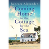 Coming Home to the Cottage by the Sea: An unputdownable and unforgettable emotional page-turner - Paperback