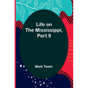 Life on the Mississippi, Part 9 - Paperback