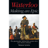 Waterloo - Making an Epic (hardback): The spectacular behind-the-scenes story of a movie colossus - Hardcover