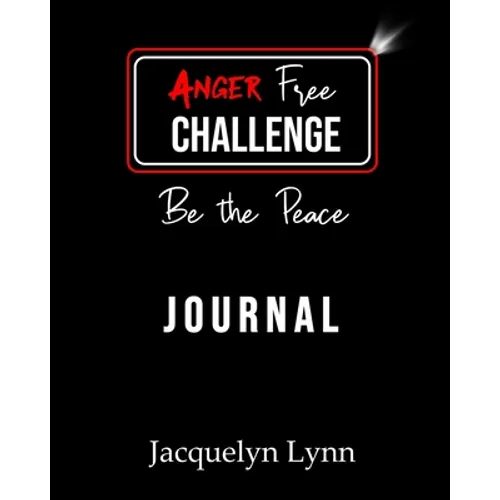 Anger Free Challenge Journal: Be the Peace - Paperback
