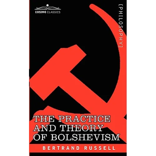 The Practice and Theory of Bolshevism - Paperback