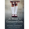 The Home for Unwanted Girls: The Heart-Wrenching, Gripping Story of a Mother-Daughter Bond That Could Not Be Broken - Inspired by True Events - Paperback