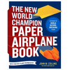 The New World Champion Paper Airplane Book: Featuring the World Record-Breaking Design, with Tear-Out Planes to Fold and Fly - Paperback
