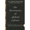 The Dictionary of Global Culture: What Every American Needs to Know as We Enter the Next Century--From Diderot to Bo Diddley - Paperback
