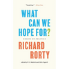 What Can We Hope For?: Essays on Politics - Paperback
