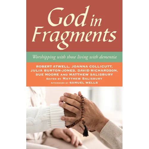 God in Fragments: Worshipping with Those Living with Dementia - Paperback