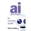 AI Prompts For Everyday People - Paperback