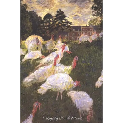Turkeys by Claude Monet: Lovely painting of Turkeys by the great impressionist artist. Will make a beautiful gift for any occasion. 120 pages c - Paperback