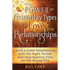 The Power of Personality Types in Love and Relationships: Build a Great Relationship with the Right Partner and Stop Wasting Time on the Wrong One - Paperback