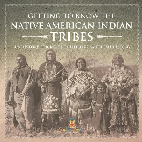 Getting to Know the Native American Indian Tribes - US History for Kids Children's American History - Paperback