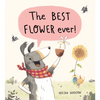 The Best Flower Ever! - Hardcover