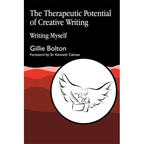 The Therapeutic Potential of Creative Writing: Writing Myself - Paperback