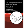 The Therapeutic Potential of Creative Writing: Writing Myself - Paperback