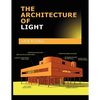 The Architecture of Light: Architectural Lighting Design Concepts and Techniques - Paperback