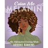 Color Me Melanin (Volume 4): An Affirmation Coloring Book - Paperback