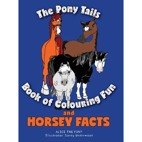The Pony Tails Book of Colouring Fun and Horsey Facts - Hardcover