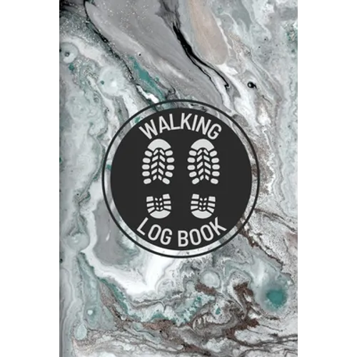 Walking Log Book: Walkers Journal, Planner To Record Daily Walks, Track Distance, Time, Steps and Goals, Personal Walking Diary - Paperback