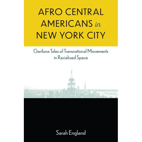 Afro Central Americans in New York City: Garifuna Tales of Transnational Movements in Racialized Space - Paperback