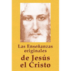 Las Enseñanzas originales de Jesús el Cristo - Paperback