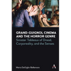 Grand-Guignol Cinema and the Horror Genre: Sinister Tableaux of Dread, Corporeality and the Senses - Hardcover