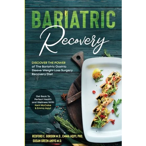 Bariatric Recovery: Discover the Power of The Bariatric Gastric Sleeve Weight Loss Surgery Recovery Diet - Get Back To Perfect Health and Wellness - Paperback