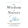 The Wisdom of Nurses: Stories of Grit from the Front Lines - Paperback