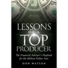 Lessons of a Top Producer: The Financial Advisor's Playbook for the Million Dollar Year - Paperback