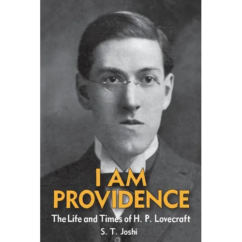 I Am Providence: The Life and Times of H. P. Lovecraft, Volume 1 - Paperback