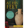 At His Feet: Drawing Closer to Christ with the Women of the New Testament - Paperback