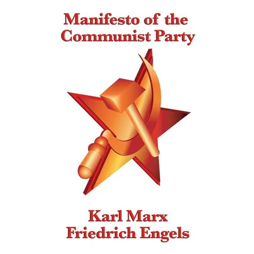 Manifesto of the Communist Party: An Affordable Edition of the Foundational Text of Socialism, Communism, and Class Struggle - Hardcover