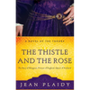 The Thistle and the Rose: The Story of Margaret, Princess of England, Queen of Scotland - Paperback