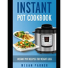Instant Pot Cookbook: Instant Pot Recipes for Weight Loss - Paperback