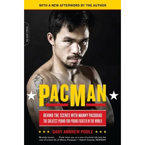 Pacman: Behind the Scenes with Manny Pacquiao--The Greatest Pound-For-Pound Fighter in the World - Paperback