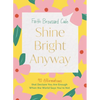 Shine Bright Anyway: 90 Affirmations That Declare You Are Enough When the World Says You're Not - Hardcover