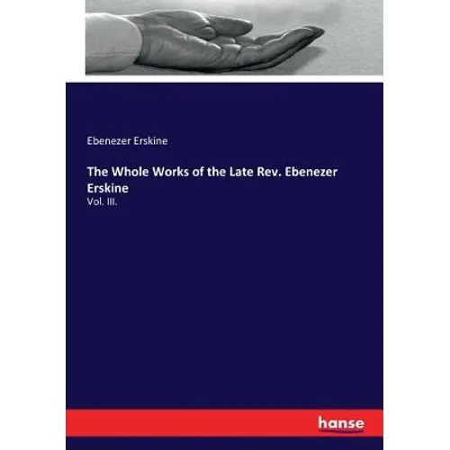 The Whole Works of the Late Rev. Ebenezer Erskine: Vol. III. - Paperback