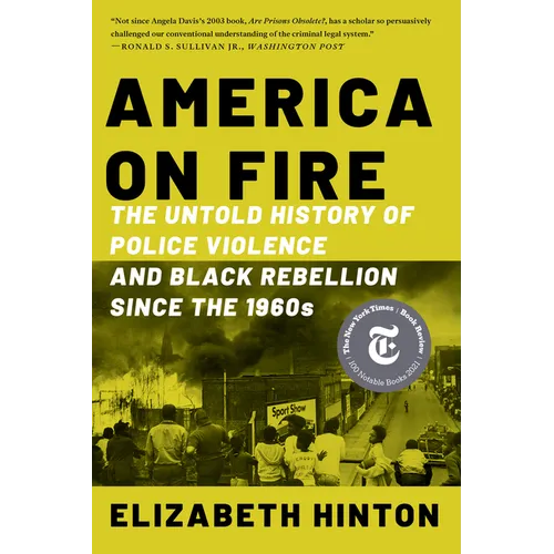 America on Fire: The Untold History of Police Violence and Black Rebellion Since the 1960s - Paperback