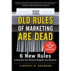 The Old Rules of Marketing Are Dead: 6 New Rules to Reinvent Your Brand and Reignite Your Business - Paperback
