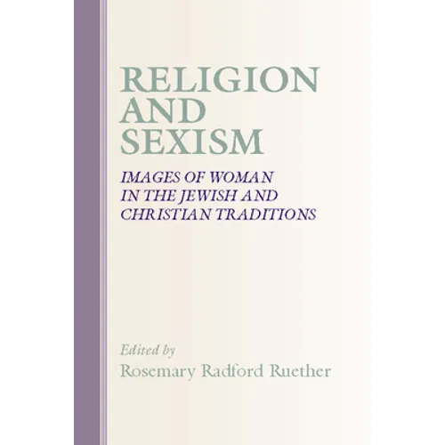Religion and Sexism: Images of Women in the Jewish and Christian Traditions - Paperback