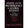 States and the Reemergence of Global Finance: From Bretton Woods to the 1990s - Paperback