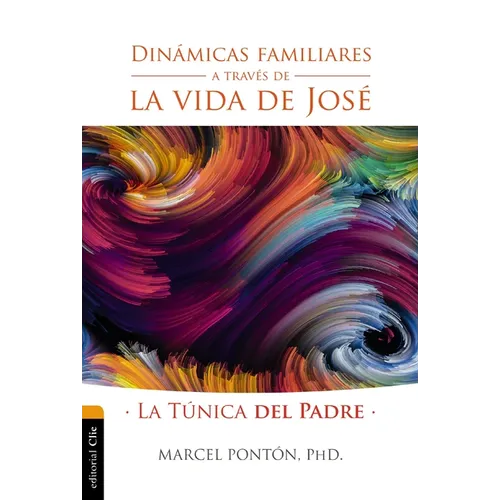 La Din��micas Familiares a Trav��s de la Vida de Jos��: La T��nica del Padre - Paperback