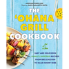 The Ohana Grill Cookbook: Easy and Delicious Hawai'i-Inspired Recipes from BBQ Chicken to Kalbi Short Ribs - Paperback