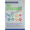 Tax Strategies: How to Outsmart the System and the IRS as a Real Estate Investor by Increasing Your Income and Lowering Your Taxes by Investing Smarte - Hardcover