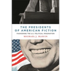 The Presidents of American Fiction: Fashioning the U.S. Political Imagination - Hardcover