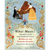 What Music!: The Fifty-Year Friendship Between Beethoven and Nannette Streicher, Who Built His Pianos - Hardcover